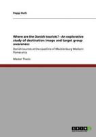 Where are the Danish tourists? - An explorative study of destination image and target group awareness:Danish tourists at the coastline of Mecklenburg Western Pomerania
