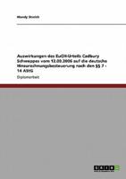 Auswirkungen des EuGH-Urteils Cadbury Schweppes vom 12.09.2006 auf die deutsche Hinzurechnungsbesteuerung nach den §§ 7 - 14 AStG