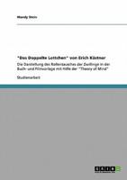 "Das Doppelte Lottchen" von Erich Kästner:Die Darstellung des  Rollentausches der Zwillinge in der Buch- und Filmvorlage mit Hilfe der "Theory of Mind"