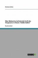 Uber Nietzsches Befreiende Kraft Des Vergessens in Ibsens 'Hedda Gabler'