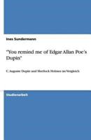 "You Remind Me of Edgar Allan Poe's Dupin"