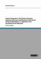 Contact linguistics:  The Contact Situation between Americans and Hispanics in the South of the United States: A Linguistical and Sociolinguistical Approach