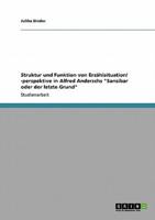 Struktur und Funktion von Erzählsituation/ -perspektive in Alfred Anderschs "Sansibar oder der letzte Grund"