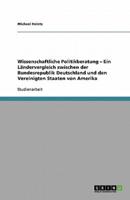 Wissenschaftliche Politikberatung - Ein Ländervergleich Zwischen Der Bundesrepublik Deutschland Und Den Vereinigten Staaten Von Amerika