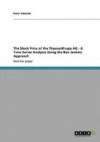 The Stock Price of the ThyssenKrupp AG - A Time Series Analysis Using the Box Jenkins Approach