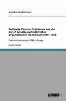 Politische Vereine, Fraktionen Und Die Ersten Ansätze Parteiähnlicher Organisationen Im Zeitraum 1848 - 1849