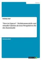 "New Art Spaces" - Nichtkommerzielle und virtuelle Galerien als neue Perspektiven für den Kunstmarkt