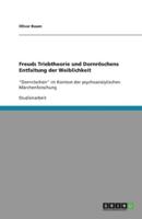 Freuds Triebtheorie und Dornröschens Entfaltung der Weiblichkeit:"Dornröschen" im Kontext der psychoanalytischen Märchenforschung