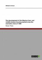The Development of the Mexican Low- And Middle-Income Housing Market Since the Economic Crisis of 1994