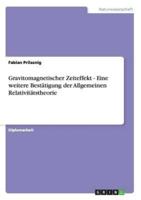 Gravitomagnetischer Zeiteffekt - Eine weitere Bestätigung der Allgemeinen Relativitätstheorie