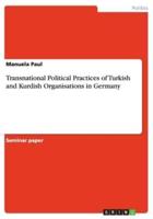 Transnational Political Practices of Turkish and Kurdish Organisations in Germany
