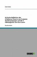 Kritische Reflektion Der 2-Faktoren-Theorie Von Frederick Herzberg Bezogen Auf Die 3 Führungsstile Von Kurt Lewin