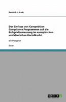 Der Einfluss Von Competition Compliance Programmen Auf Die Bußgeldbemessung Im Europäischen Und Deutschen Kartellrecht