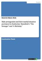 Male protagonists and their marital situation portrayed in Katherine Mansfield's "The Stranger" and "A Birthday"