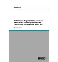 Die Wirkung Auguste Rodins Auf Rainer Maria Rilke - Am Beispiel Der Werke "Archaischer Torso Apollos Und "Pietà