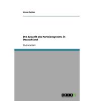 Die Zukunft Des Parteiensystems in Deutschland