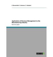 Application of Revenue Management to the Manufacturing Industry