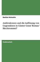 Ambivalenzen Und Die Auflosung Von Gegensatzen in Gunter Grass' Roman Die Blechtrommel