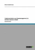 Implementation von Casemanagement im Kontext Sozialer Arbeit