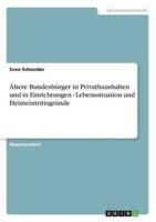 Ältere Bundesbürger in Privathaushalten und in Einrichtungen - Lebenssituation und Heimeintrittsgründe