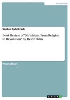 Book Review of "Shi'a Islam: From Religion to Revolution" by Heinz Halm