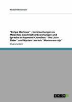 "Felipa Marlowe" - Untersuchungen zu Mobilität, Geschlechterbeziehungen und Sprache in Raymond Chandlers "The Little Sister" und Myriam Laurinis "Morena en rojo"
