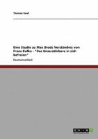 Eine Studie zu Max Brods Verständnis von Franz Kafka - "Das Unzerstörbare in sich befreien"
