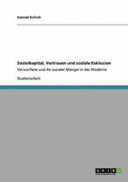 Sozialkapital, Vertrauen und soziale Exklusion:Verworfene und ihr sozialer Mangel in der Moderne