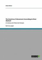 The Doctrine of Atonement According to Peter Abelard:A Literary and Historical Analysis