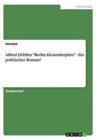 Alfred Döblins "Berlin Alexanderplatz" - Ein Politischer Roman?