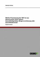 Die Finanzierung der GKV über Gesundheitsprämie, Bürgerversicherung, Gesundheitsfonds