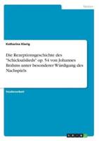 Die Rezeptionsgeschichte Des "Schicksalslieds" Op. 54 Von Johannes Brahms Unter Besonderer Würdigung Des Nachspiels