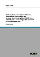 Wert des Gutes Gesundheit: Wie sind ausgewählte Instrumente der Nutzwertbestimmung hinsichtlich einer zukünftigen Anwendung in Deutschland kritisch zu bewerten?