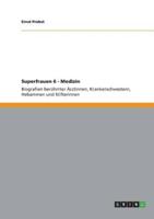 Superfrauen 6 - Medizin:Biografien berühmter Ärztinnen, Krankenschwestern, Hebammen und Stifterinnen