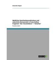 Weibliche Geschlechterambivalenz Und Männliche Homoerotik in Franz Kafkas Fragment "Der Verschollene" / "Amerika"