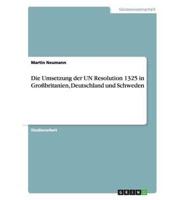 Die Umsetzung der UN Resolution 1325 in Großbritanien, Deutschland und Schweden