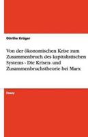 Von Der Ökonomischen Krise Zum Zusammenbruch Des Kapitalistischen Systems - Die Krisen- Und Zusammenbruchstheorie Bei Marx