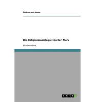 Die Religionssoziologie Von Karl Marx