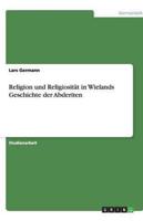 Religion und Religiosität in Wielands Geschichte der Abderiten