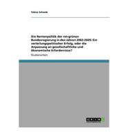 Die Rentenpolitik der rot-grünen Bundesregierung in den Jahren 2002-2005: Ein verteilungspolitischer Erfolg, oder die Anpassung an gesellschaftliche und ökonomische Erfordernisse?