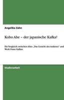 Kobo Abe - der japanische Kafka?:Ein Vergleich zwischen Abes „Das Gesicht des Anderen" und dem Werk Franz Kafkas