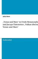"Venus Und Mars" in Ovids Metamorphosen Und Jacopo Tintorettos "Vulkan Überrascht Venus Und Mars"