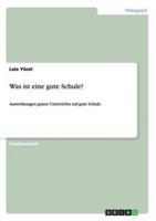 Was ist eine gute Schule?:Auswirkungen guten Unterrichts auf gute Schule