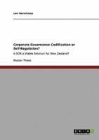 Corporate Governance: Codification or Self-Regulation? :Is SOX a Viable Solution for New Zealand?