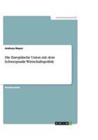 Die Europäische Union Mit Dem Schwerpunkt Wirtschaftspolitik