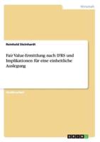 Fair Value-Ermittlung nach IFRS und Implikationen für eine einheitliche Auslegung