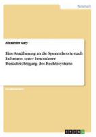 Eine Annäherung an die Systemtheorie nach Luhmann unter besonderer Berücksichtigung des Rechtssystems