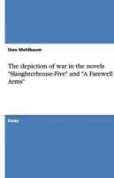 The Depiction of War in the Novels Slaughterhouse-Five and a Farewell to Arms