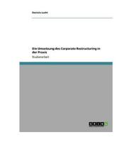 Die Umsetzung Des Corporate Restructuring in Der Praxis