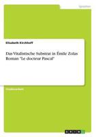 Das Vitalistische Substrat in Émile Zolas Roman Le Docteur Pascal
